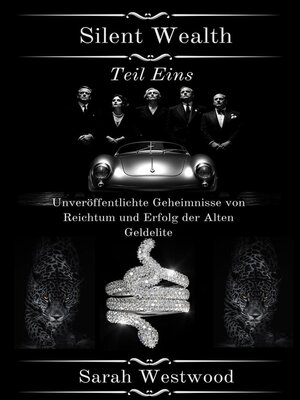 Silent Wealth  Unveröffentlichte Geheimnisse von Reichtum und Erfolg der Аlten Geldelite Teil Eins - ebook